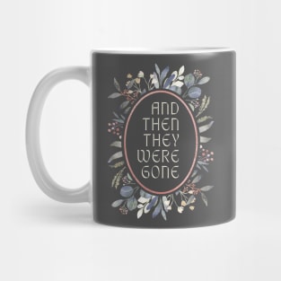 And Then They Were Gone Floral Mug